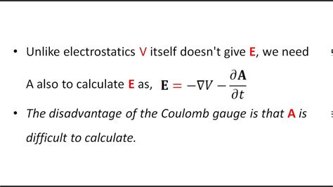 Two common gauges in electrodynamics are the Coulomb gauge and the Lorenz gauge. . Coulomb gauge in electrodynamics
